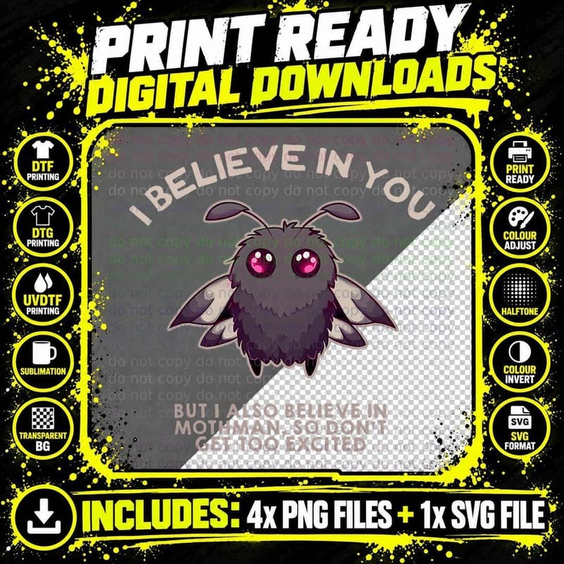 I Believe IN YOU BUT I ALSO Believe IN Mothman Funny Png SVG Digital Bundle