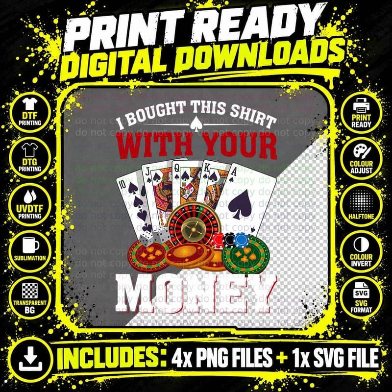 I Bought This Shirt with Your Money Funny Poker Gambler Png SVG Digital Bundle