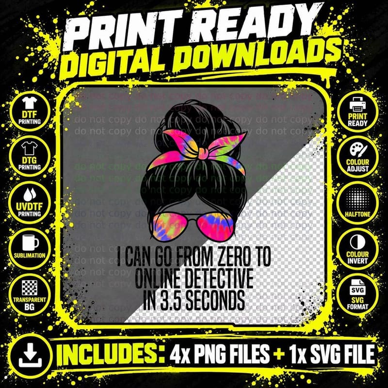 I Can Go from Zero to Online Detective in 3.5 Seconds Png SVG Digital Bundle