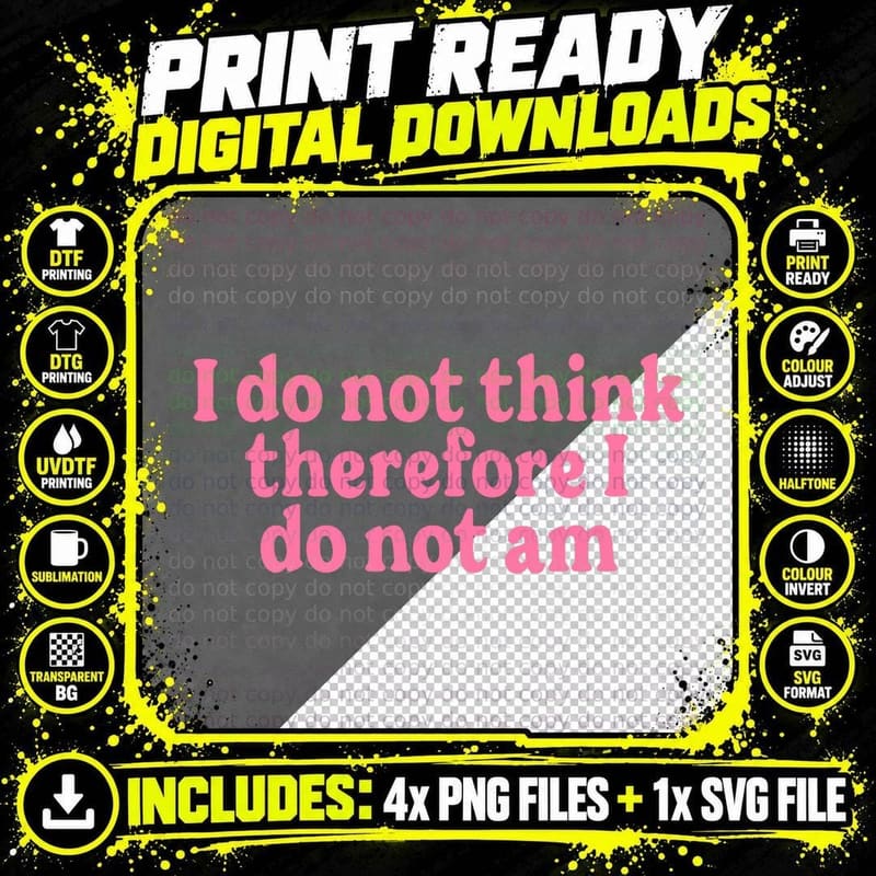 I Do Not Think Therefore I Do Not Am Dark Joke Png SVG Digital Bundle