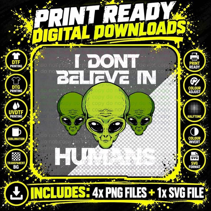 I Don't Believe in Humans Funny Alien UFO Astronomy & Png SVG Digital Bundle