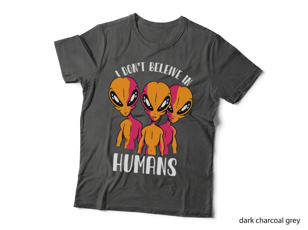 I Don't Believe in Humans Funny Space UFO Alien Lover T-Shirt