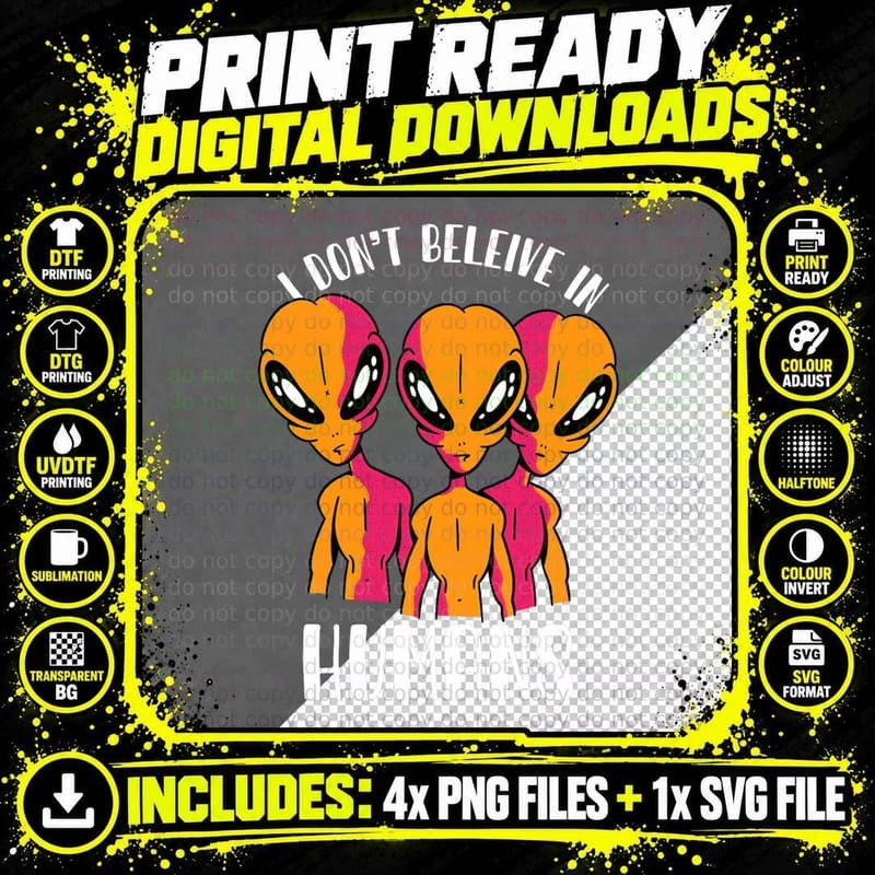 I Don't Believe in Humans Funny Space UFO Alien Lover Png SVG Digital Bundle