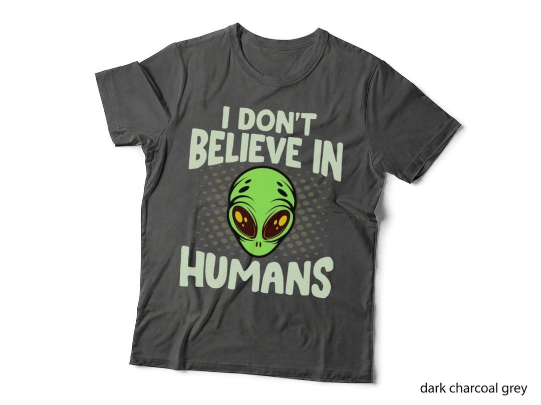 I Don't Believe in Humans Green Alien Funny Space UFO T-Shirt