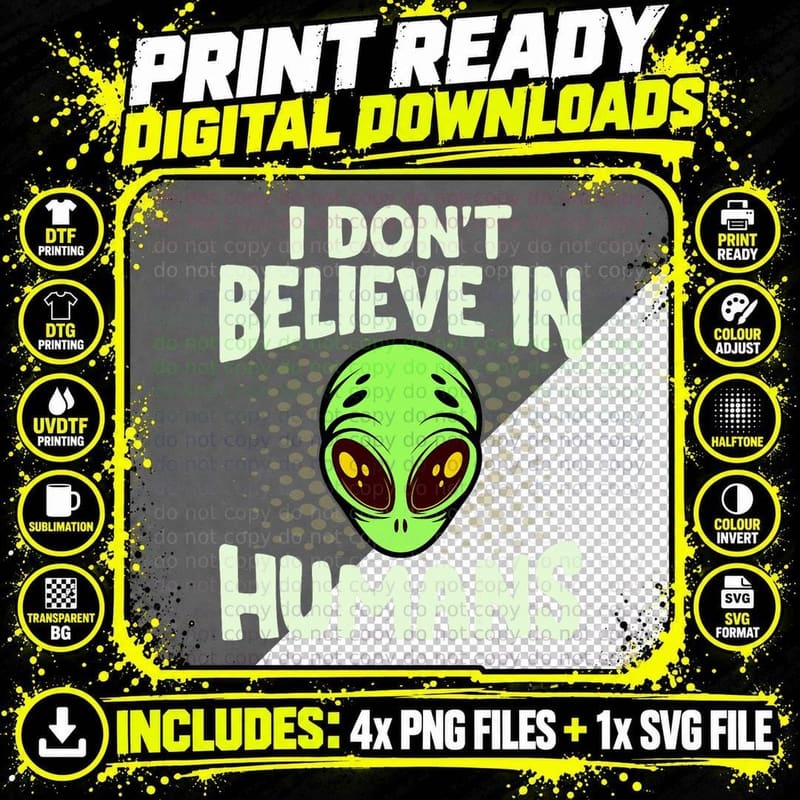 I Don't Believe in Humans Green Alien Funny Space UFO Png SVG Digital Bundle