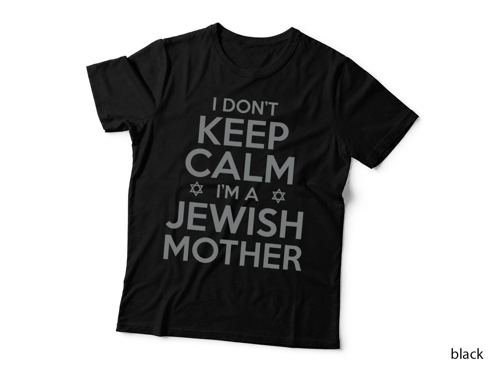 I Don't Keep Calm I'm a Jewish Mother Funny T-Shirt