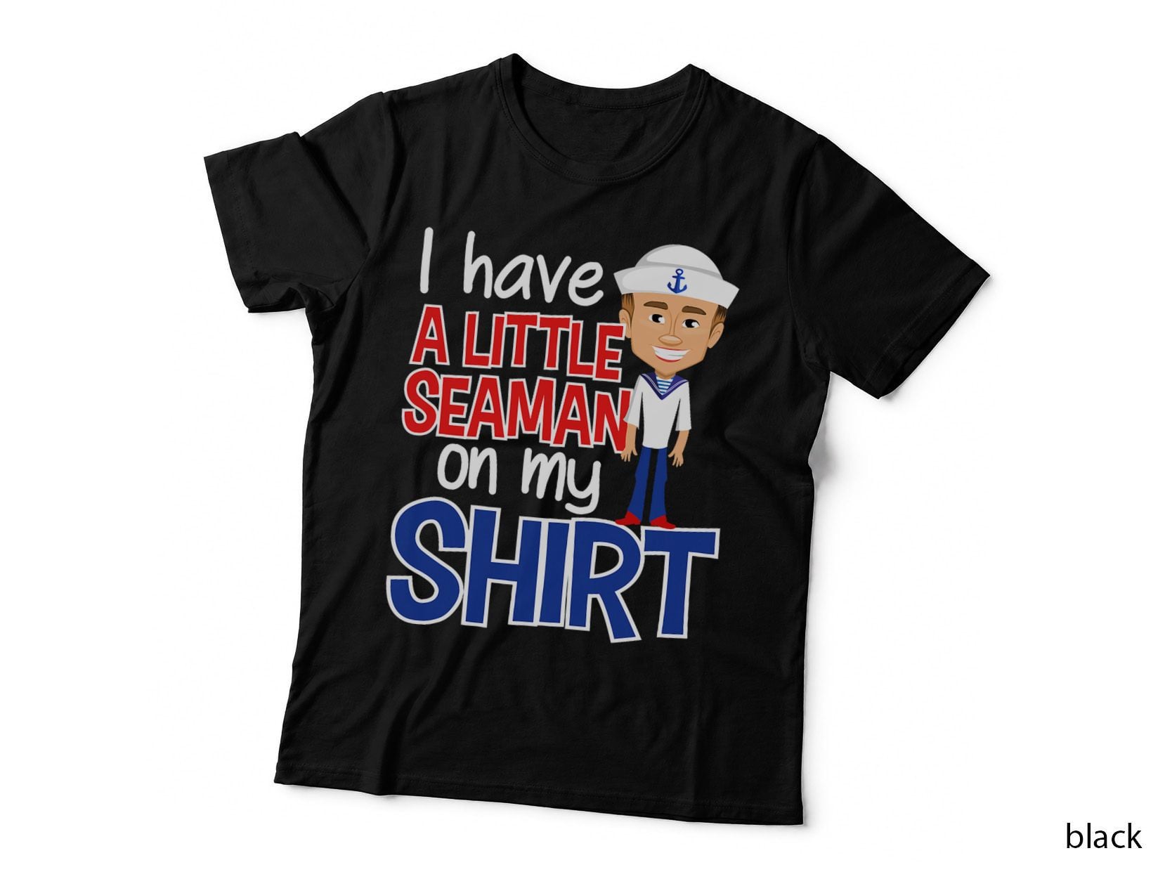 I Have a Little Seaman on My Shirt Funny Adult Humor Tee