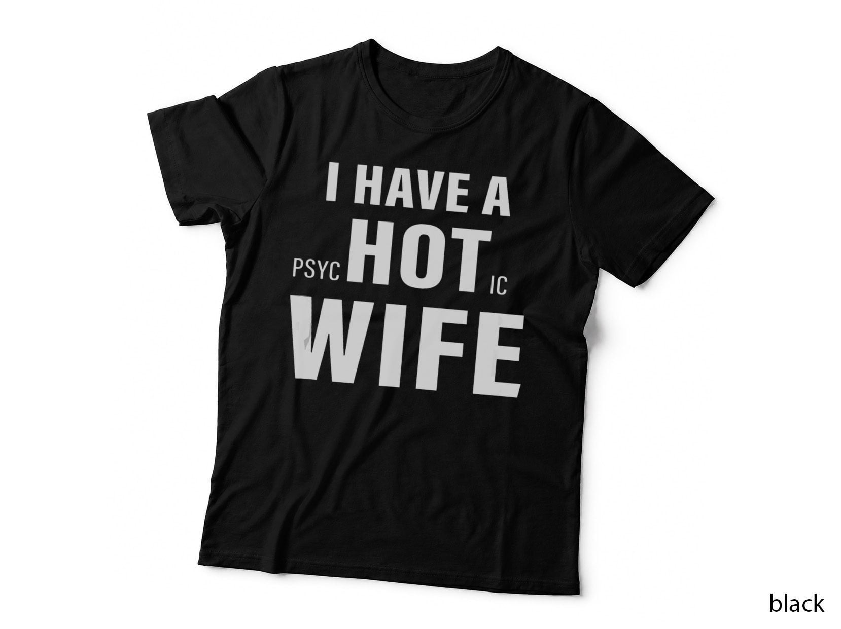 I Have a Psychotic Wife Sarcastic Adult Humor Funny Saying, Funny Meme T-Shirt