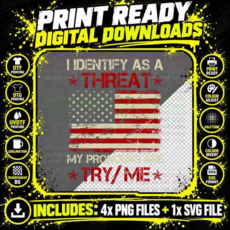 I Identify as a Threat My Pronouns Are Try Me Funny Meme Png SVG Digital Bundle
