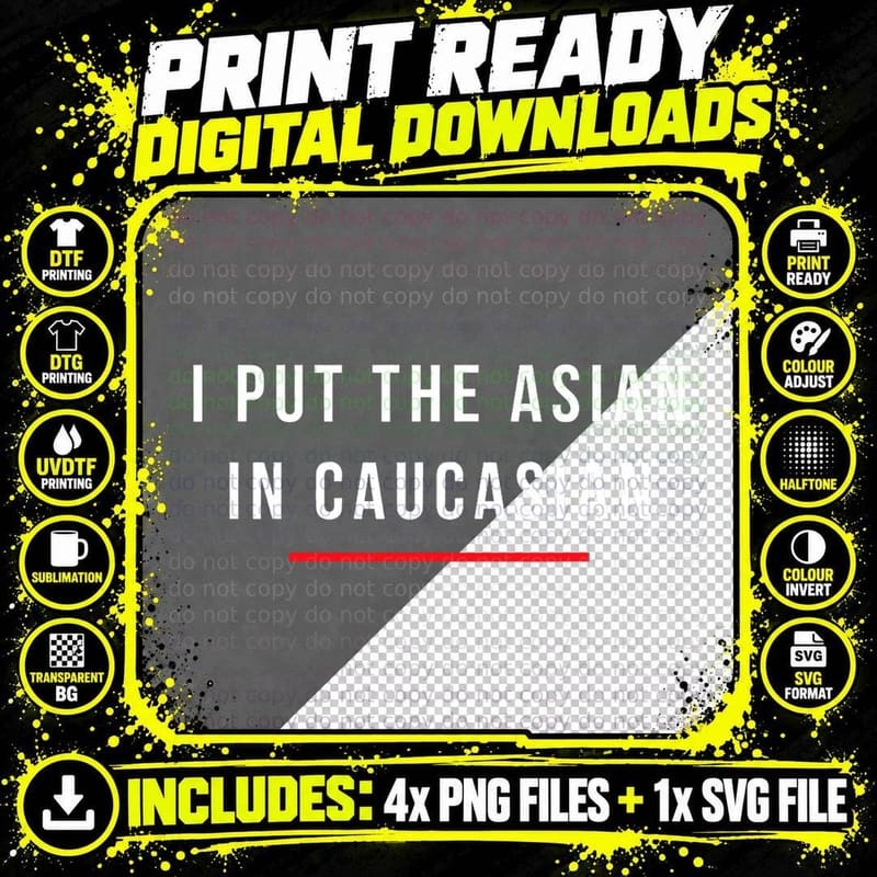 I Put the Asian in Caucasian Funny Gift T-Shirt Png SVG Digital Bundle