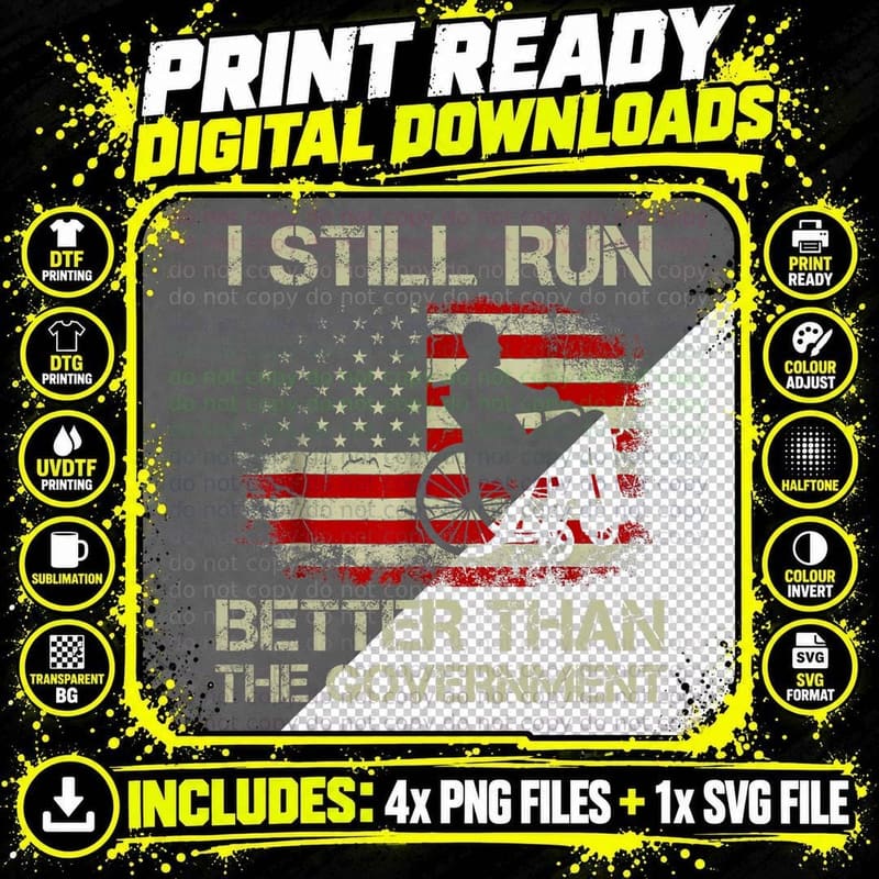 I Still Run Better Than the Government Funny Wheelchair Png SVG Digital Bundle
