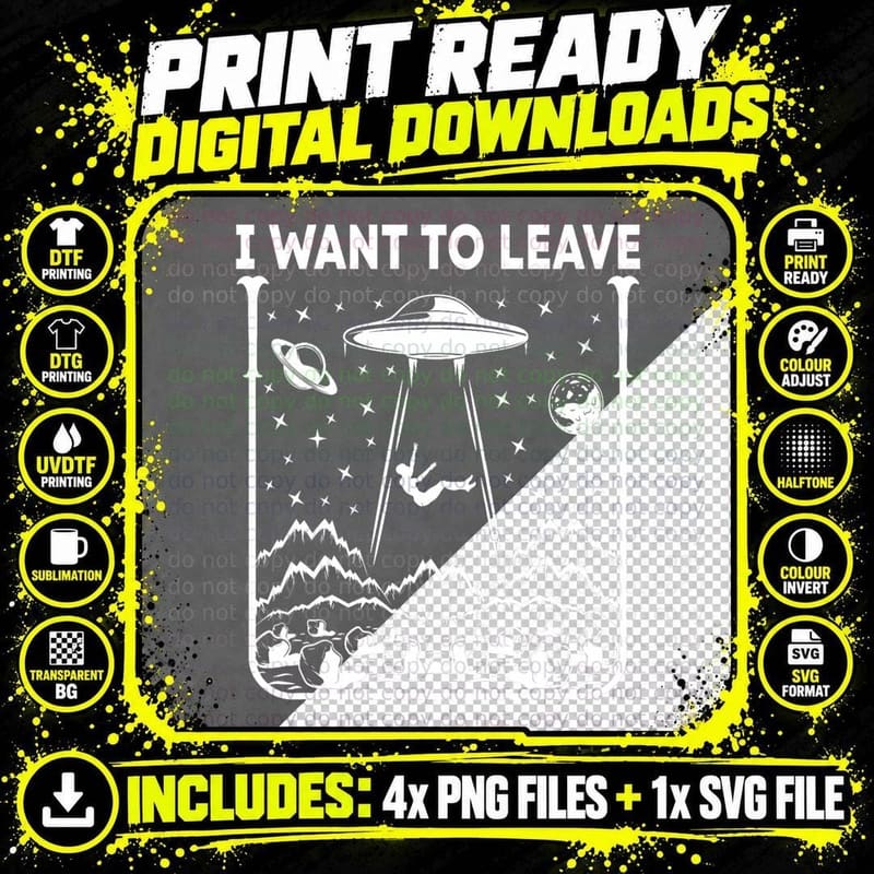 I Want to Leave Funny Alien UFO T-Shirt Png SVG Digital Bundle