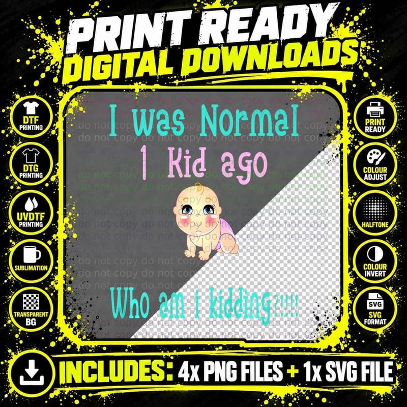 I Was Normal 1 Kid Ago Mother Father Funny Parent Baby Png SVG Digital Bundle