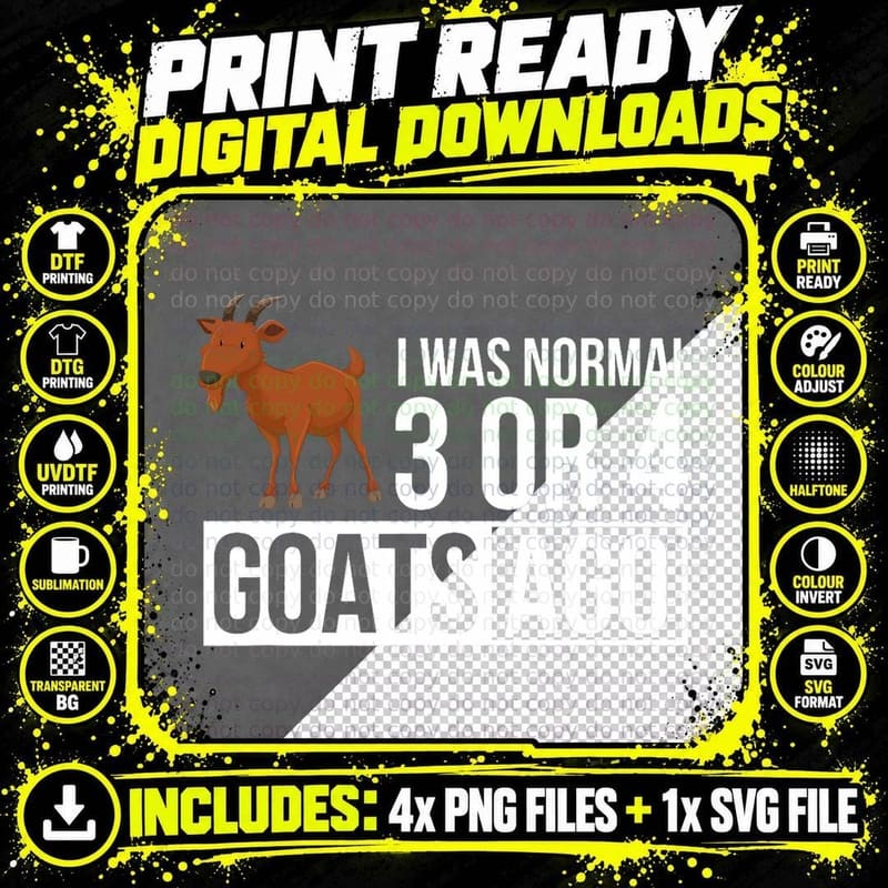I Was Normal 3 or 4 Goats Ago Funny Goat Owner T-Shirt Png SVG Digital Bundle