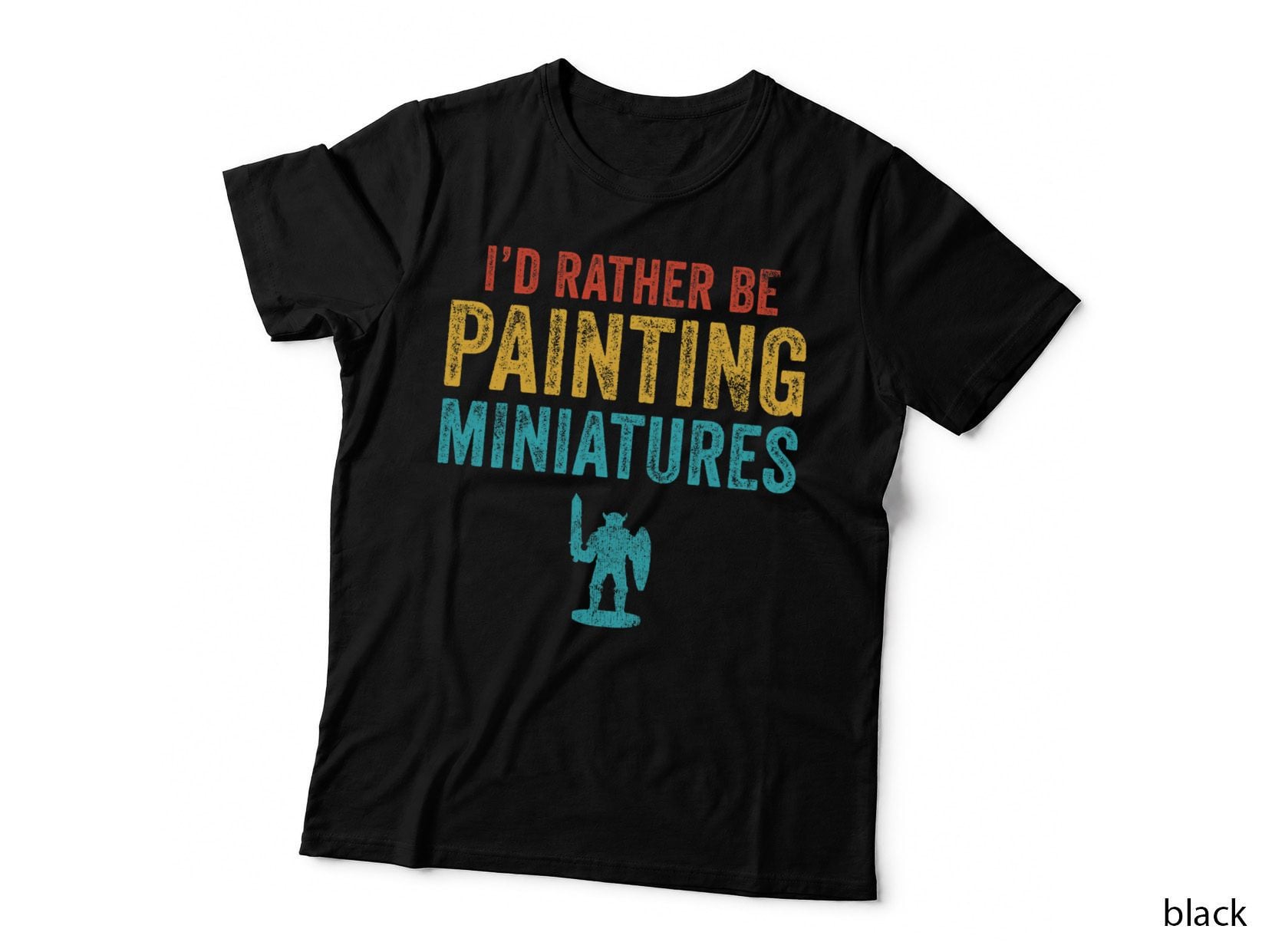 I'd Rather Be Painting Miniatures Figures Funny 3D Hobbyist T-Shirt