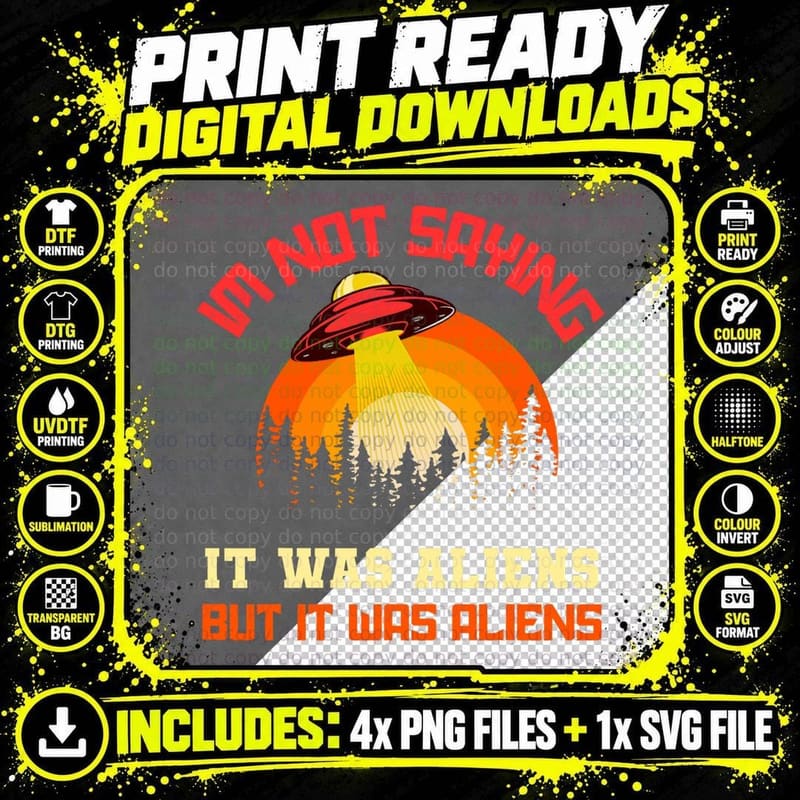 I'm Not Saying It Was Aliens but It Was Aliens Funny Png SVG Digital Bundle