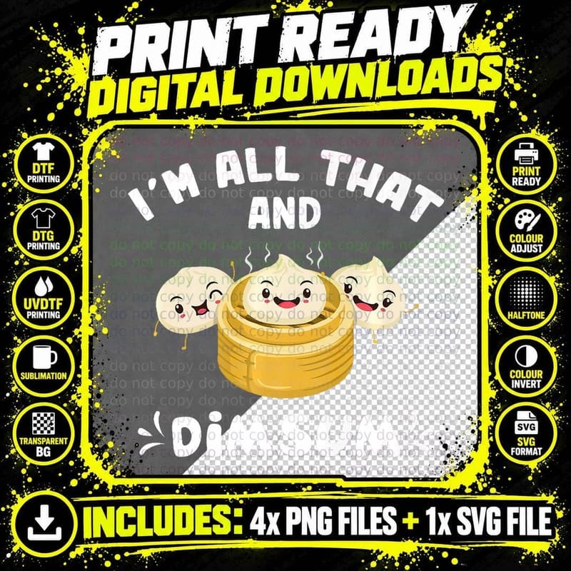 I'm That Dim Sum Funny Chinese Food, Funny Gift T-Shirt Png SVG Digital Bundle