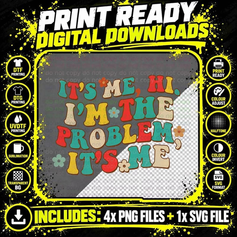 It's Me Hi I'm the Problem It's Me Png SVG Digital Bundle