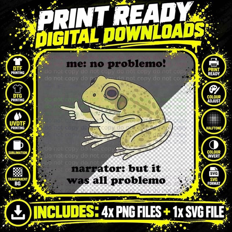 Me No Problemo Narrator but It Was All Problemo - Meme Png SVG Digital Bundle