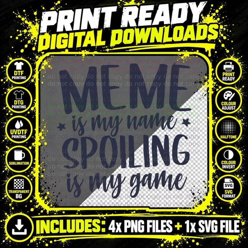 Meme Is My Name Spoiling Is My Game Tee-Shirt Funny Meme Png SVG Digital Bundle