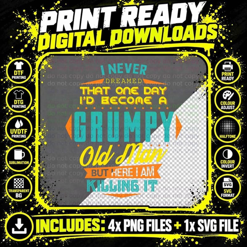 Mens Never Dreamed That I'd Become a Grumpy Old Man Png SVG Digital Bundle