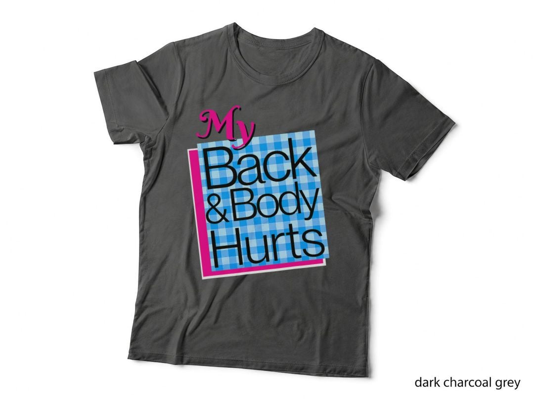 My Back & Body Hurts Funny Meme Exercise Workout Fitness T-Shirt