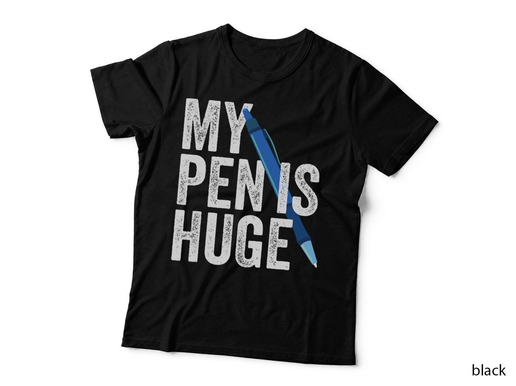 My Pen Is Huge Funny Adult Humor Inappropriate Dirty Joke T-Shirt