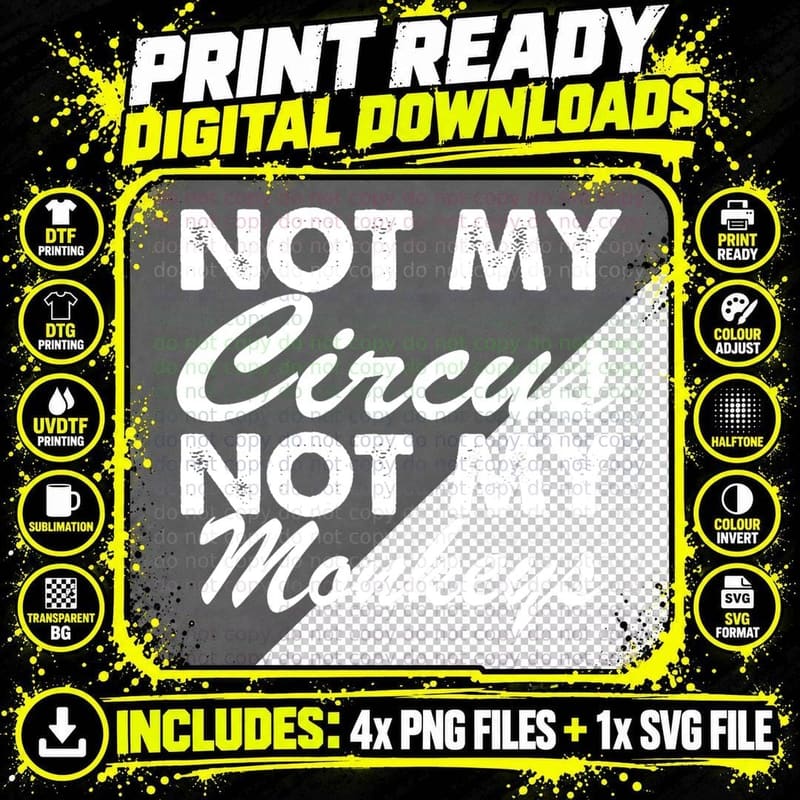 Not My Circus Not My Monkeys - Politics Funny T-Shirt Png SVG Digital Bundle