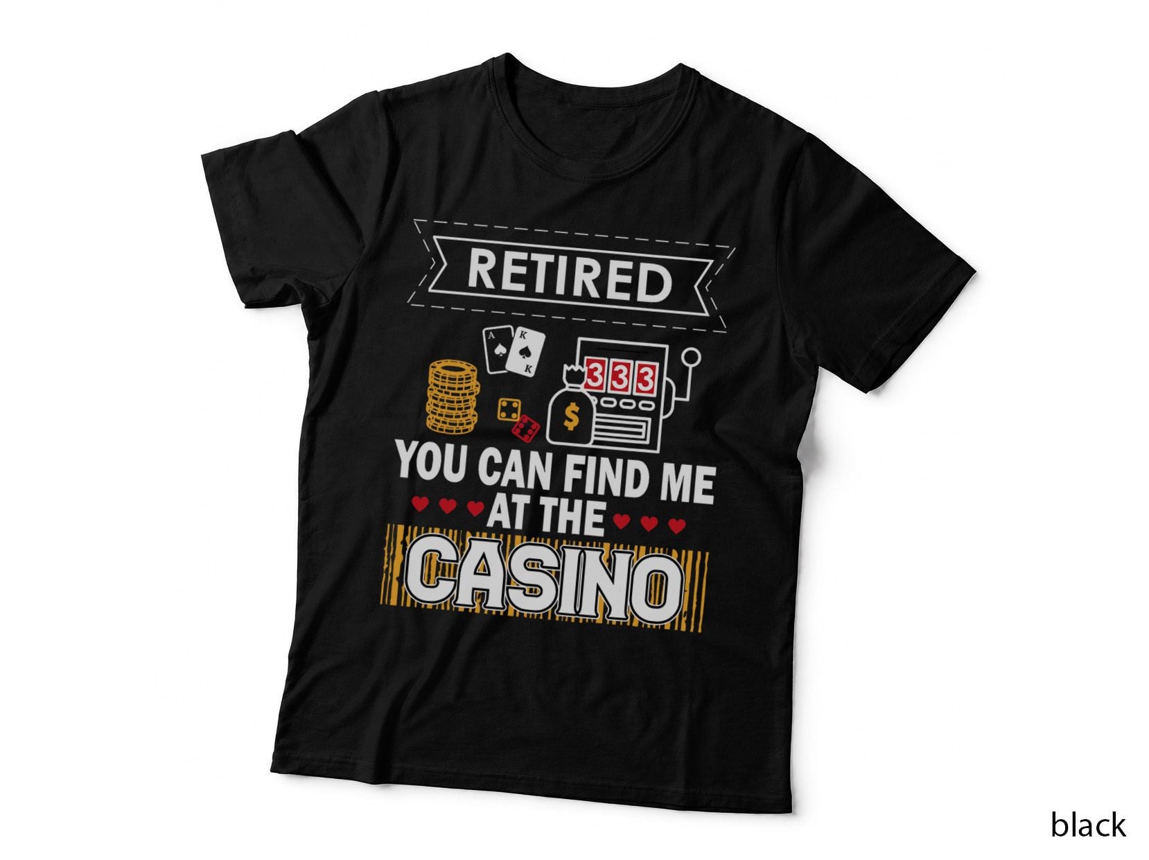 Retired You Can Find Me at the Casino Poker Funny Retirement T-Shirt