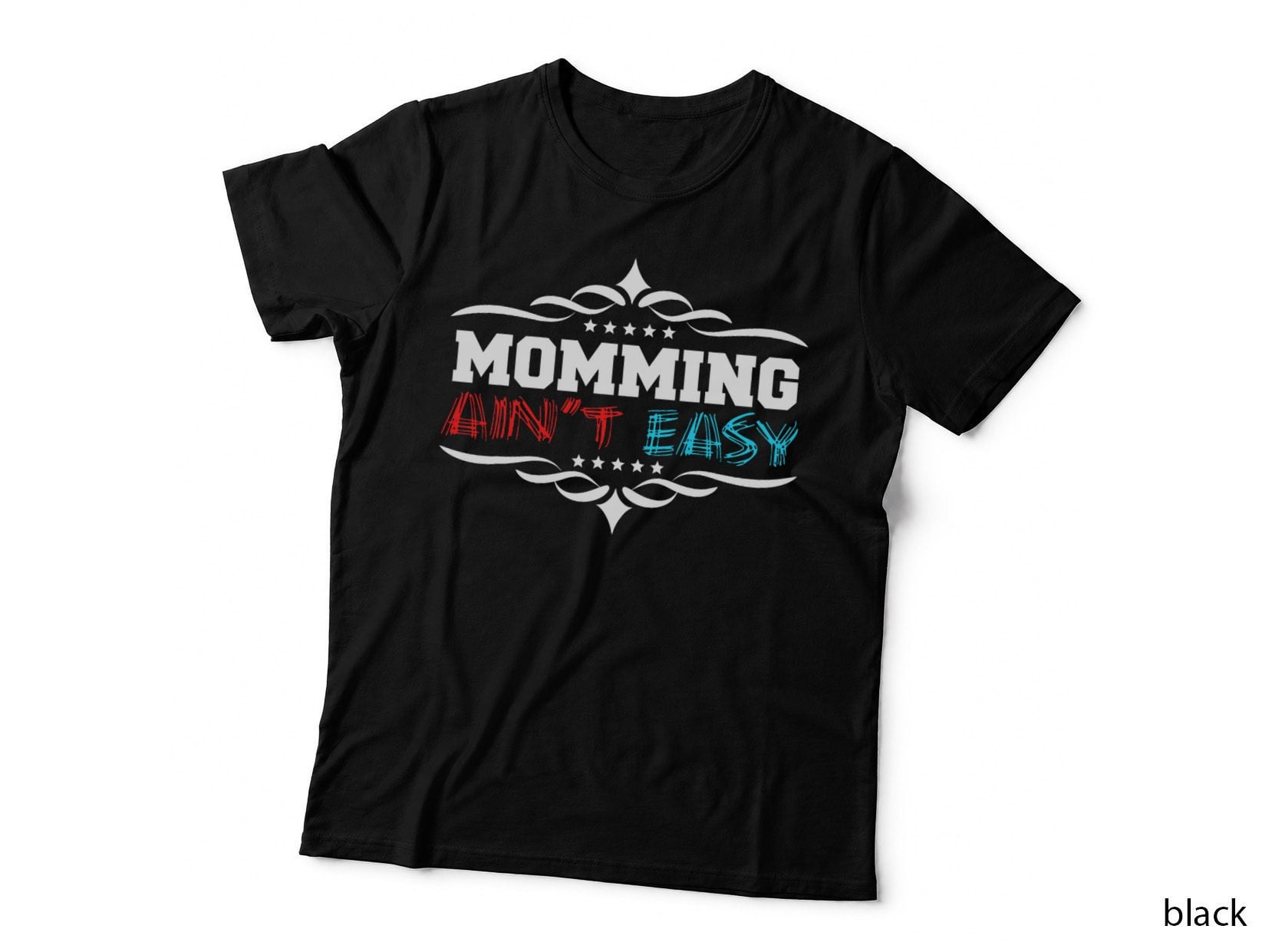 Sarcastic Momming Is Not Easy Artwork T-Shirt