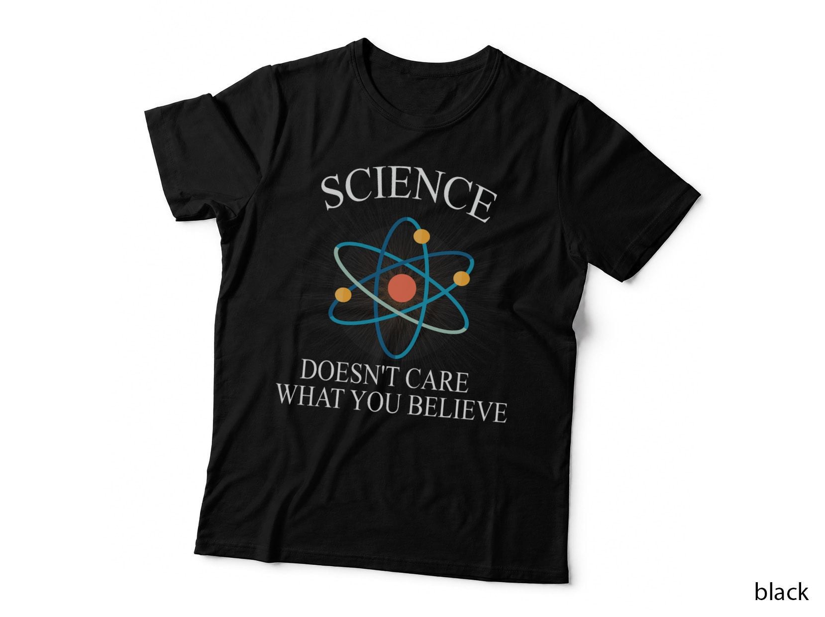 Science Doesn't Care What You Believe Funny Science Nerd T-Shirt