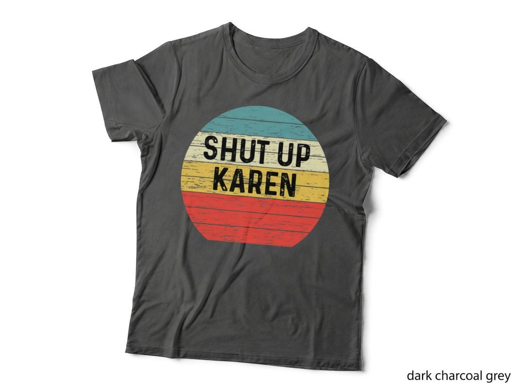 Shut up Karen Funny Meme Retro T-Shirt