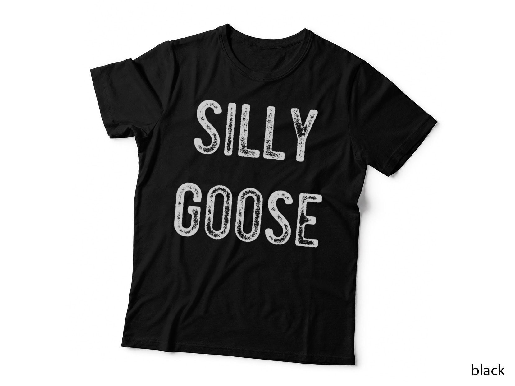 Silly Goose Trendy Funny Text T-Shirt