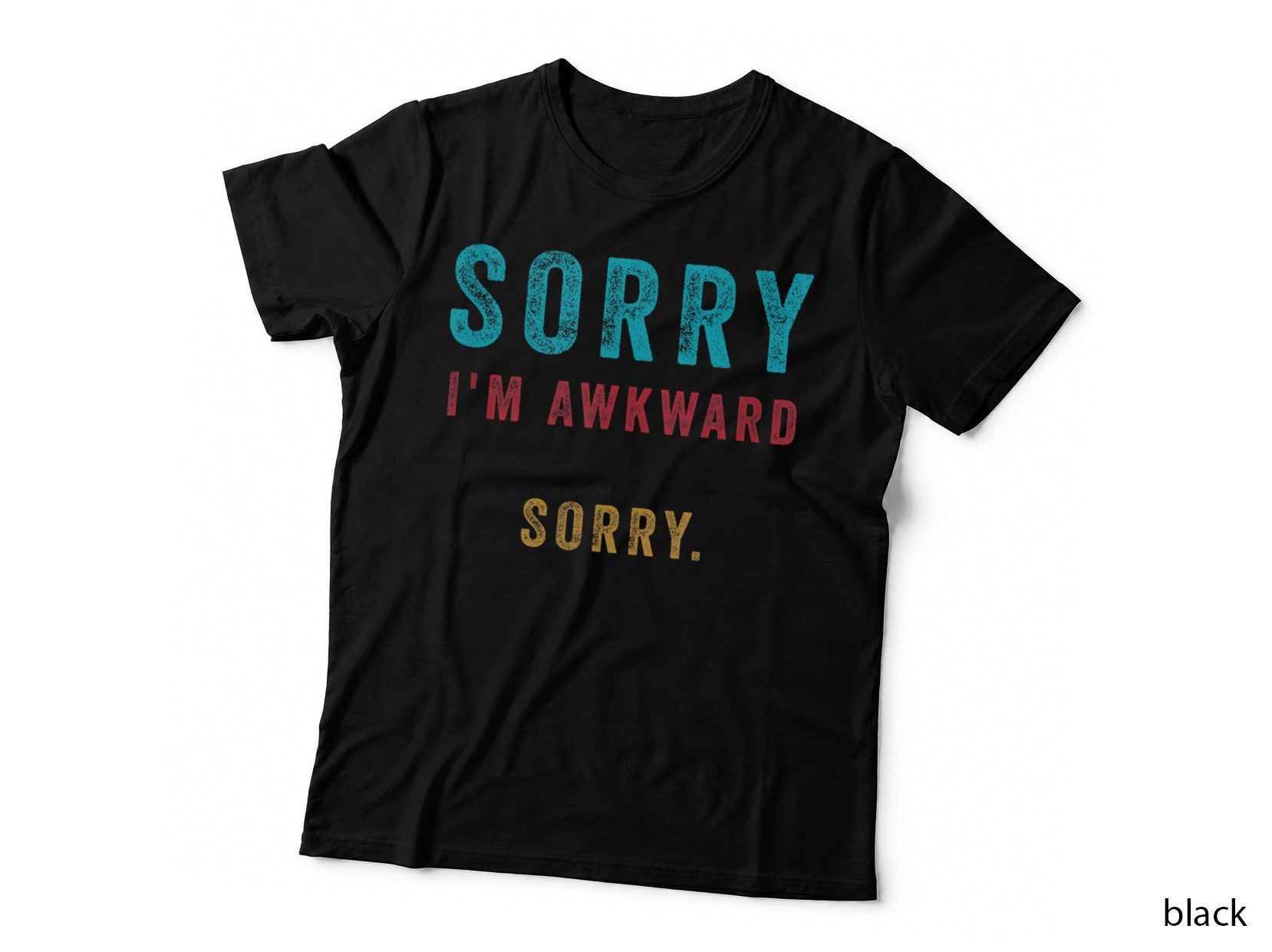 Sorry I'm Awkward Sorry - Funny Weird Anti-Social Nerd Joke, Funny Meme T-Shirt