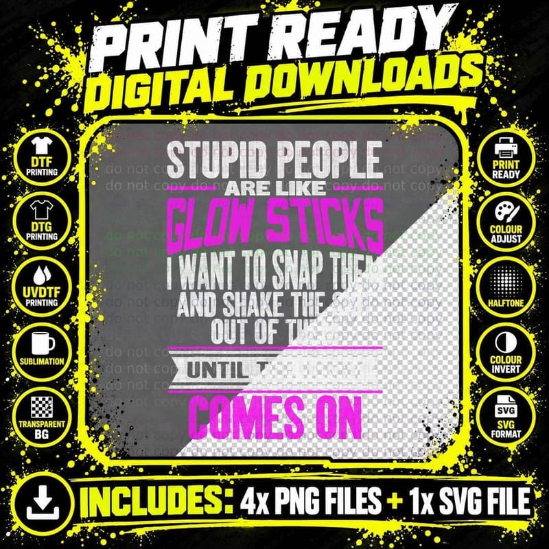Stupid People Are Like Glow Sticks Funny Saying T-Shirt Png SVG Digital Bundle