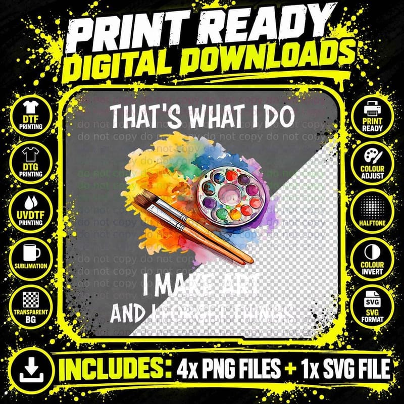 That's What I Do I Make Art and I Forget Things Funny Png SVG Digital Bundle