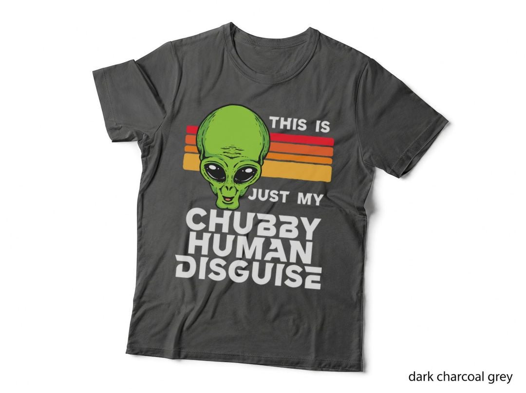 This Is Just My Chubby Human Disguise Funny Cute Alien UFO T-Shirt