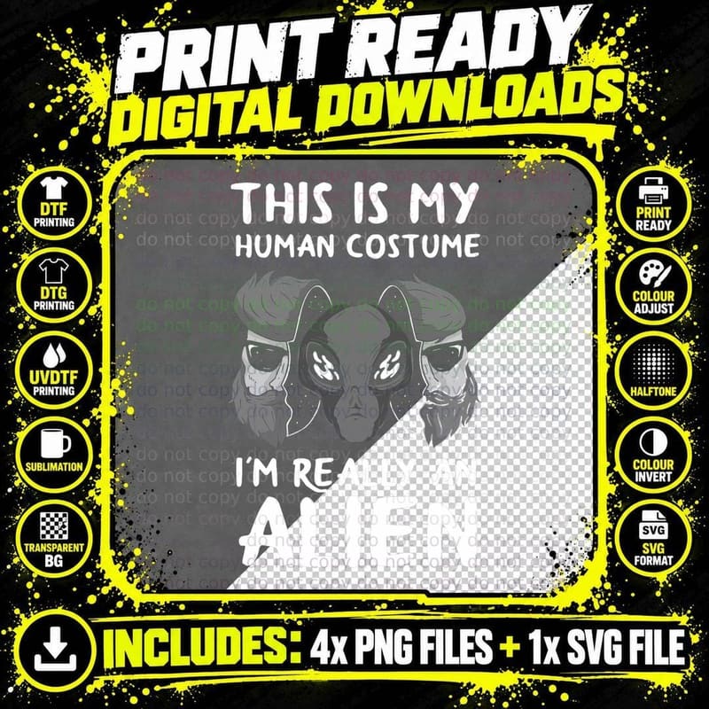This Is My Human Costume I'm Really an Alien Funny Alien Png SVG Digital Bundle