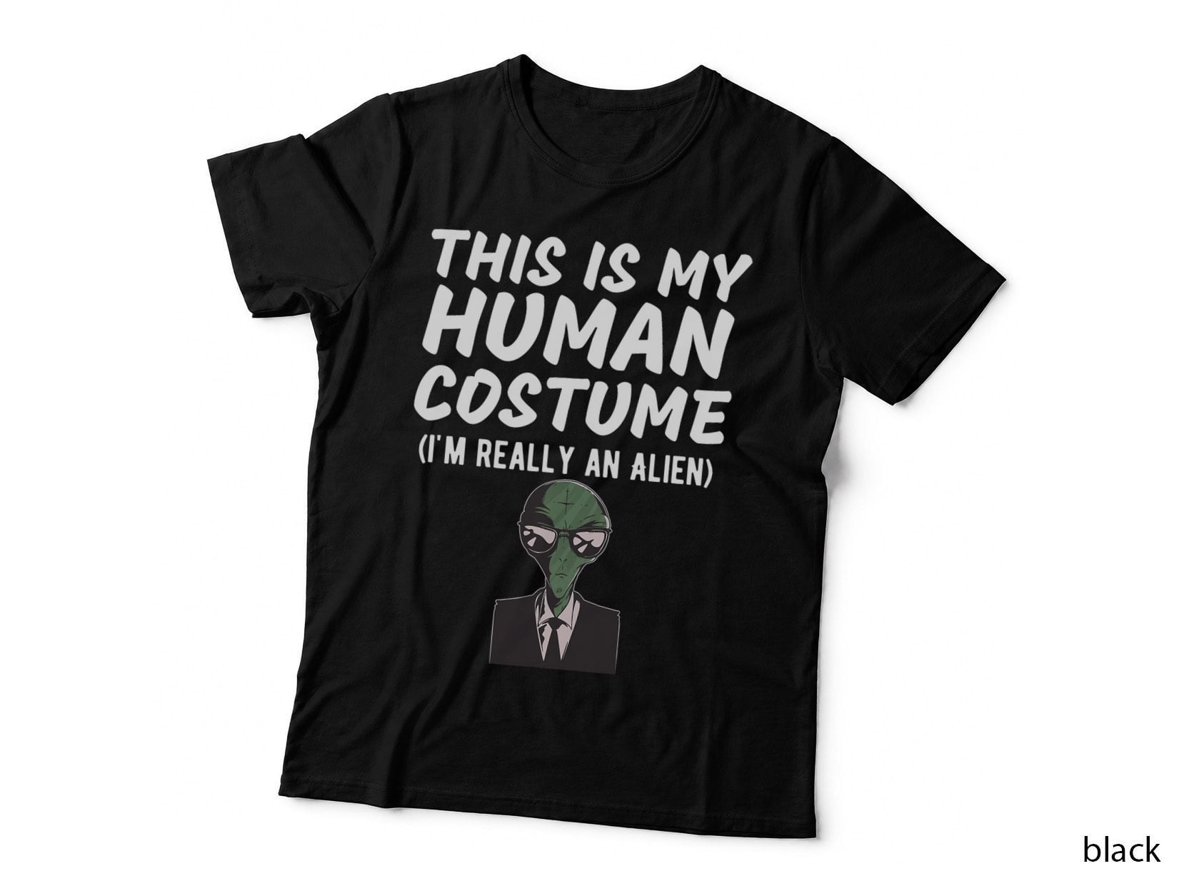 This Is My Human Costume I'm Really an Alien Funny Design T-Shirt