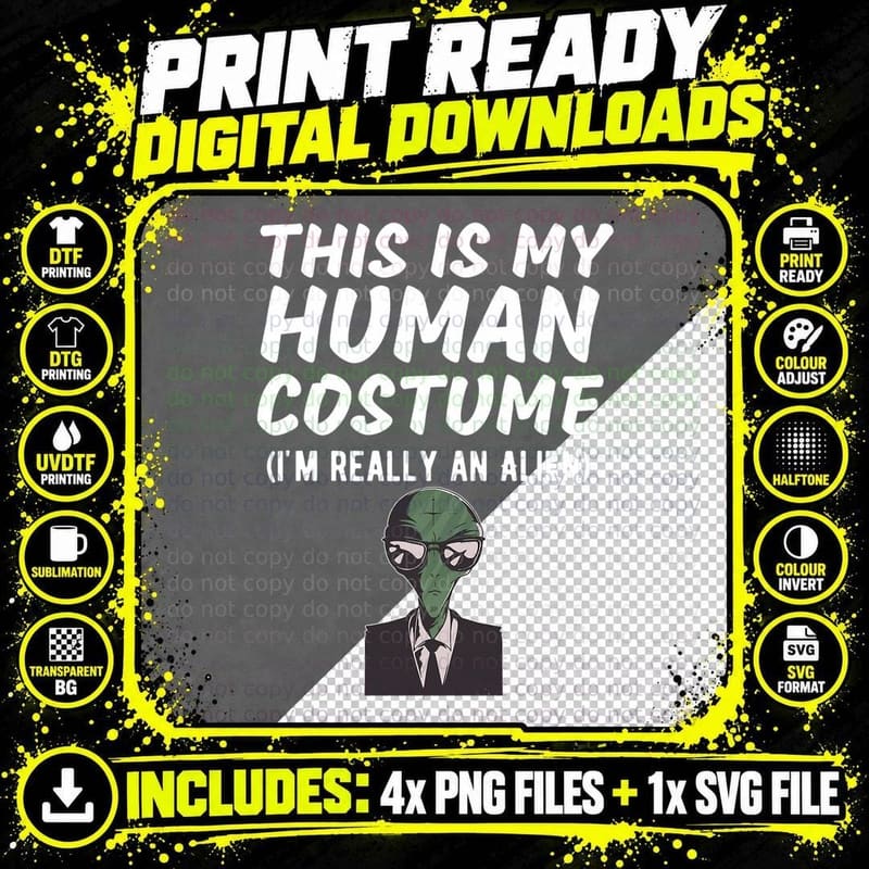 This Is My Human Costume I'm Really an Alien Funny Png SVG Digital Bundle