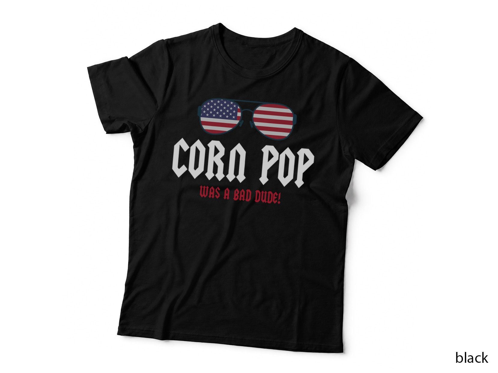 US Flag Sunglasses Political Meme Corn Pop Was a Bad Dude T-Shirt