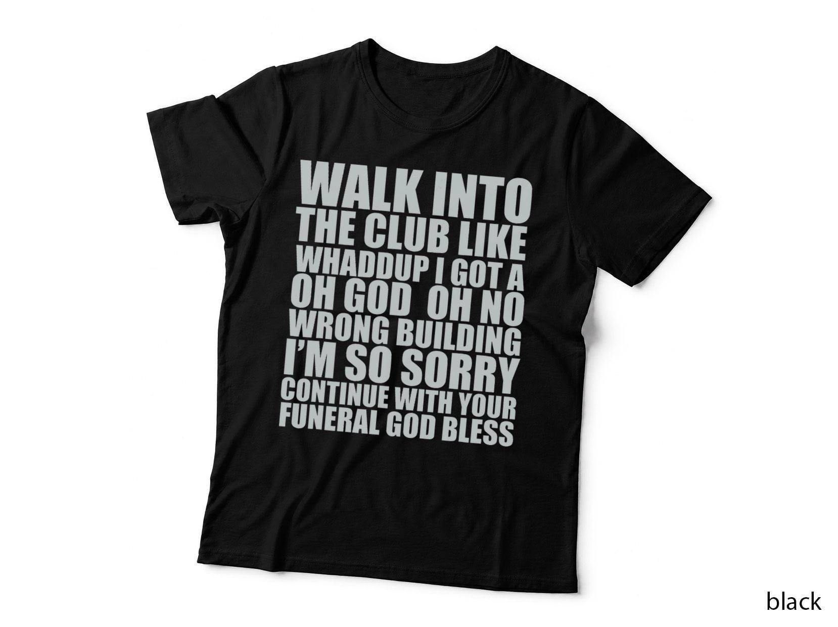 Walk into the Club Like Oh God Oh No Funny Joke Meme Gifts T-Shirt