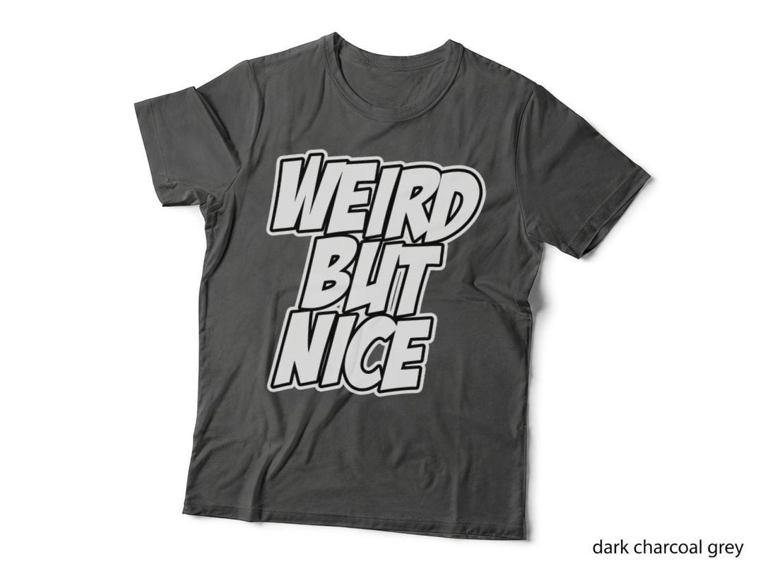 Weird but Nice Funny Nerd Weird Novelty Funny Apparel T-Shirt