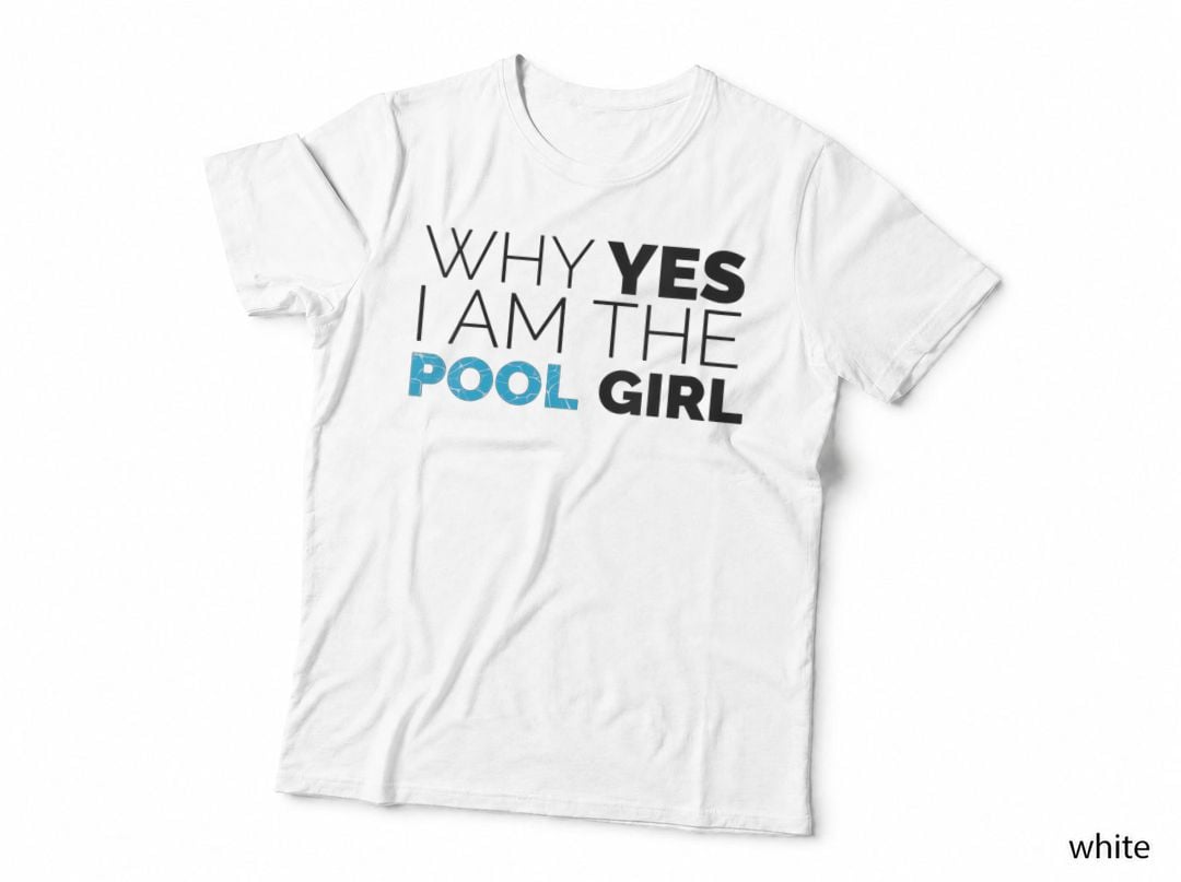 Why Yes I Am the Pool Girl Funny Meme Novelty Art, Funny Meme T-Shirt