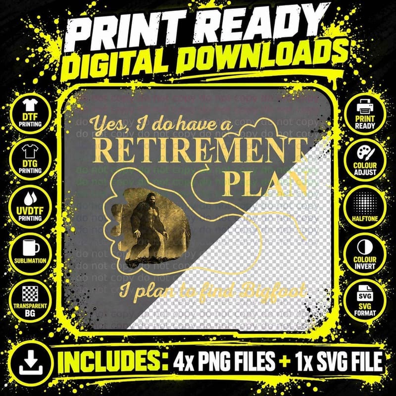 Yes I Do Have a Retirement Plan Big Foot Funny Outfit Png SVG Digital Bundle
