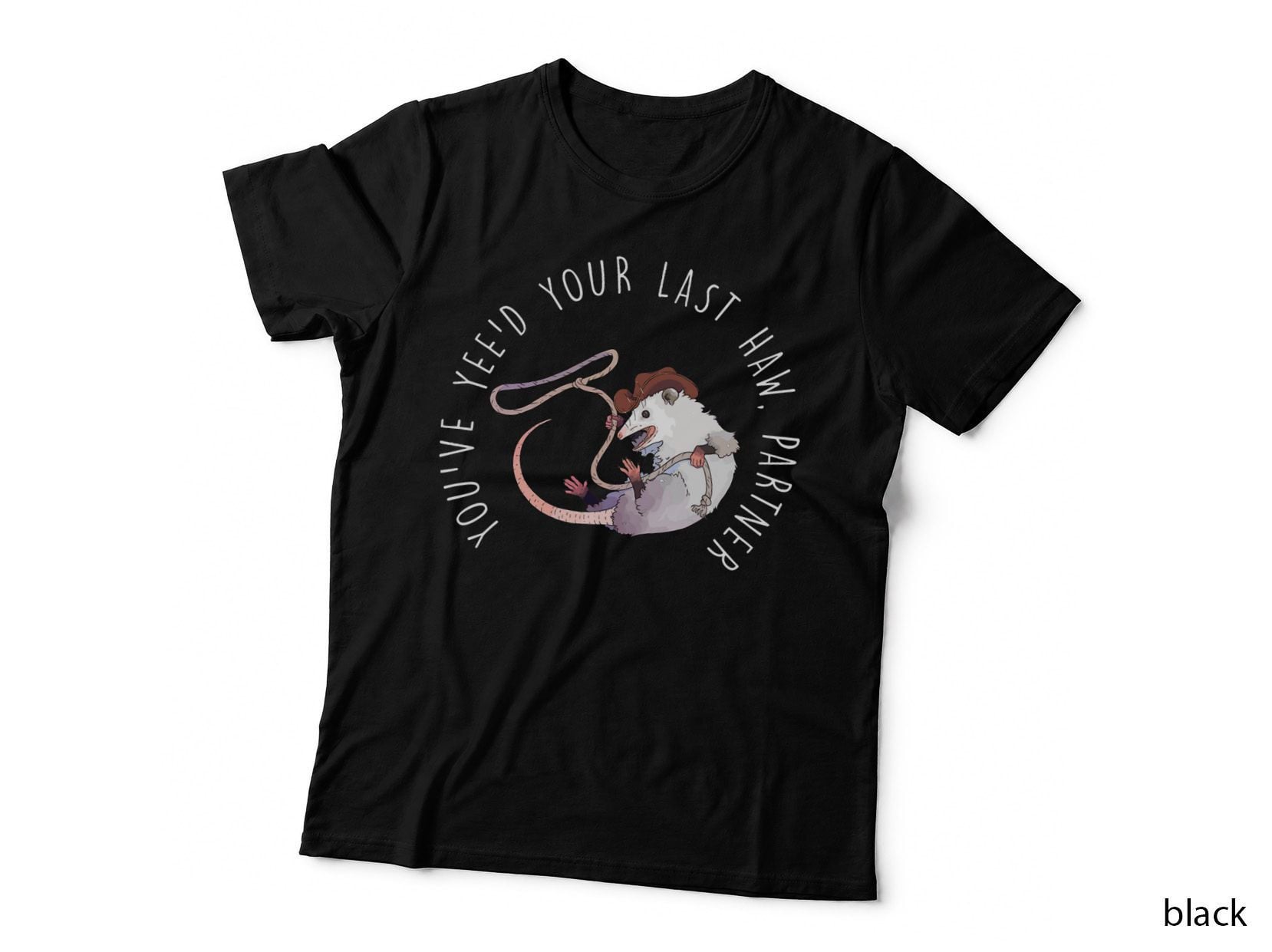 You Just Yee'd Your Last Haw Partner Cowboy Possum Meme T-Shirt