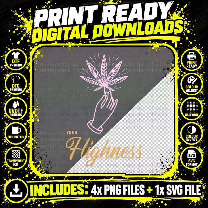 Your Highness Funny Weed Cannabis Marijuana 420 Stoner Png SVG Digital Bundle