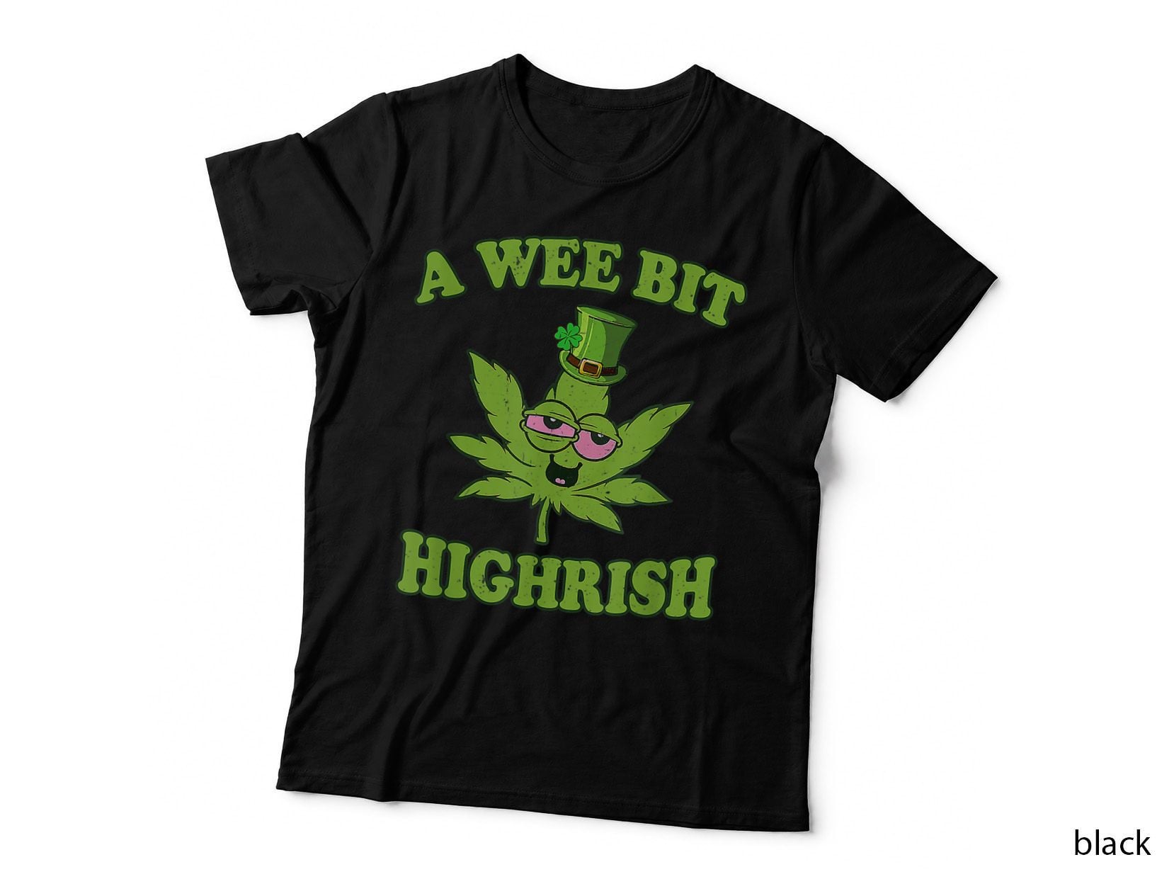 A Wee Bit Highrish Funny 420 Weed Marijuana St Patricks Day, Irish Pride T-Shirt