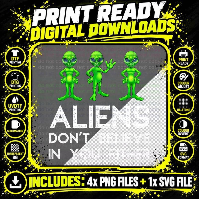 Aliens Don't Believe in You Either - Funny Space Lover & Png SVG Digital Bundle