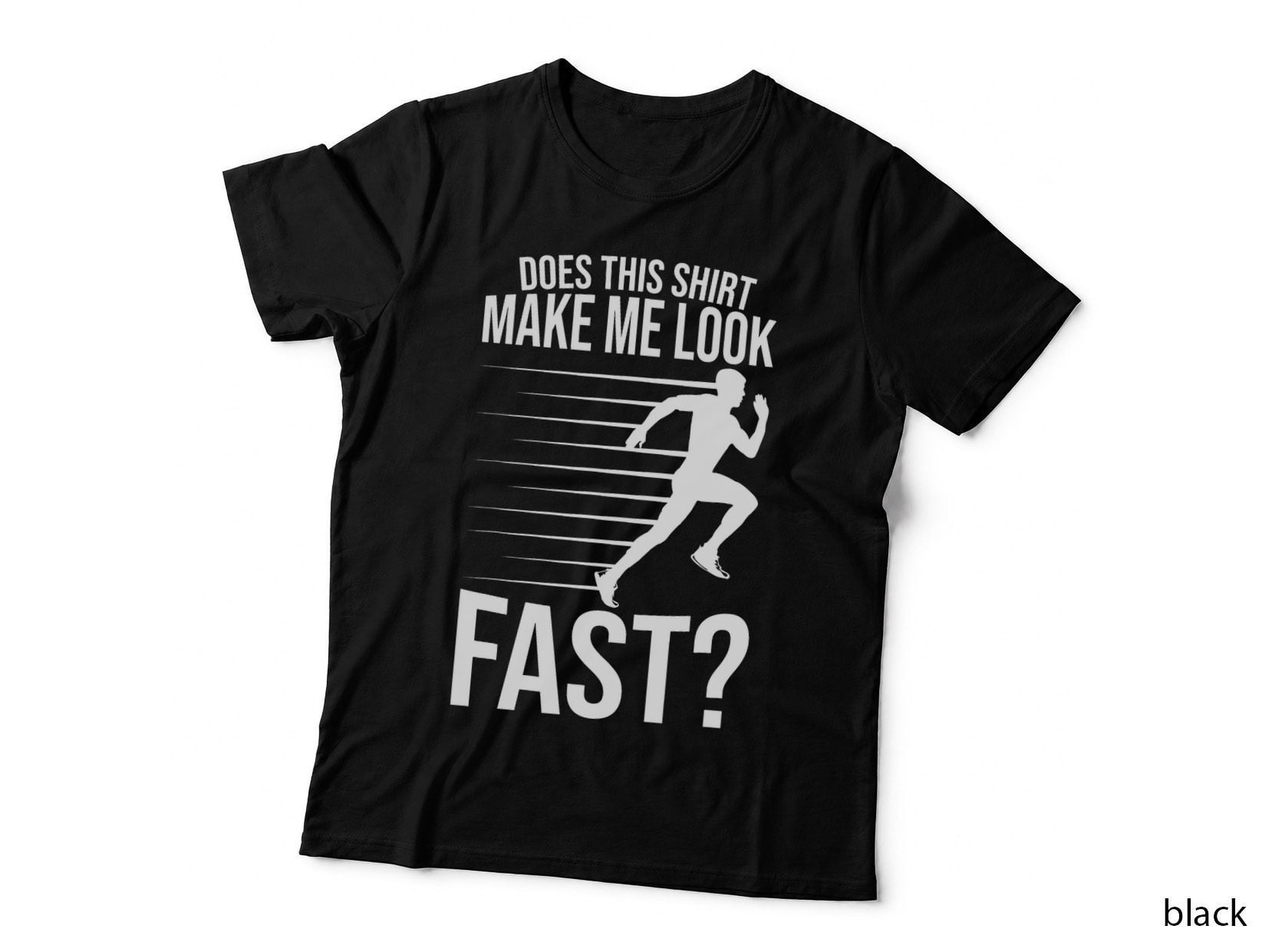 Does This Shirt Make Me Look Fast Funny Marathon Training T-Shirt